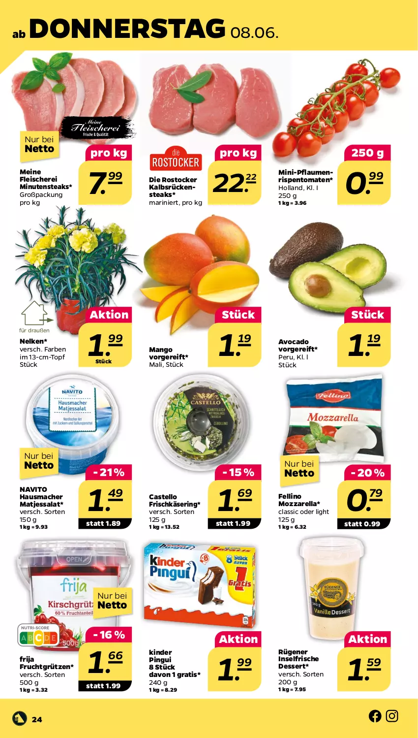 Aktueller Prospekt Netto - Woche 23 - von 05.06 bis 10.06.2023 - strona 24 - produkty: avocado, dessert, eis, fleisch, Fleischerei, frischkäse, frucht, fruchtgrütze, grütze, Hausmacher, Käse, Kinder, kinder pingui, mac, mango, matjes, minutensteaks, mozzarella, pflaume, pflaumen, pingui, rel, ring, rispentomaten, Rostocker, Rückensteak, rückensteaks, Rügener, salat, Schere, steak, steaks, Ti, tomate, tomaten, topf