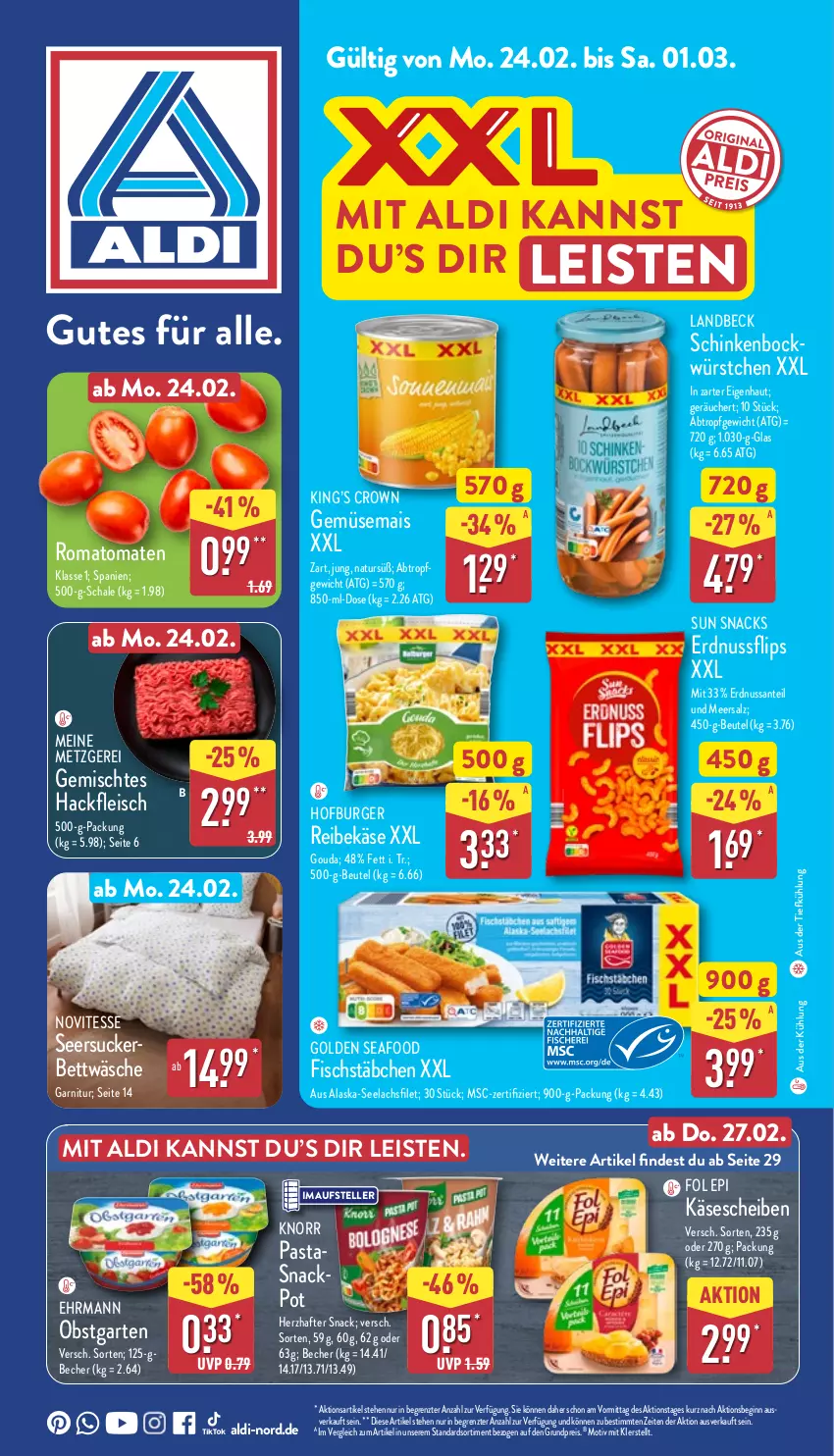 Aktueller Prospekt Aldi Nord - Von Montag - von 24.02 bis 01.03.2025 - strona 1 - produkty: Alaska-Seelachs, aldi, aus der tiefkühlung, Becher, bett, bettwäsche, beutel, burger, ehrmann, eis, elle, erdnuss, filet, fisch, fischstäbchen, fleisch, fol epi, garnitur, Garten, gemüsemais, gin, gouda, hackfleisch, Käse, käsescheiben, knorr, lachs, mais, meersalz, natur, nuss, obst, obstgarten, pasta, Reibekäse, reis, Romatomaten, salz, Schal, Schale, schinken, seersucker, snack, snacks, Sun Snacks, teller, Ti, tomate, tomaten, würstchen, ZTE