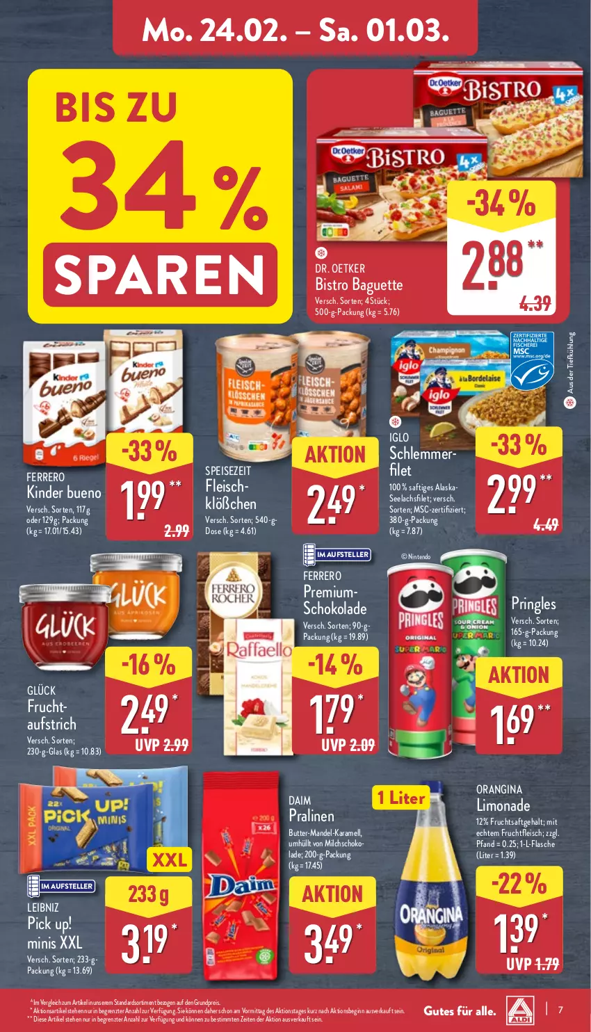 Aktueller Prospekt Aldi Nord - Von Montag - von 24.02 bis 01.03.2025 - strona 7 - produkty: aufstrich, aus der tiefkühlung, baguette, Bistro Baguette, butter, daim, Dr. Oetker, eis, elle, ferrero, filet, flasche, fleisch, frucht, fruchtfleisch, fruchtsaft, gin, iglo, karamell, Kinder, kinder bueno, lachs, lachsfilet, leibniz, limo, limonade, mandel, milch, nintendo, orangina, Pick Up!, pralinen, pringles, reis, ring, saft, schlemmerfilet, schoko, schokolade, seelachsfilet, teller, Ti, ZTE