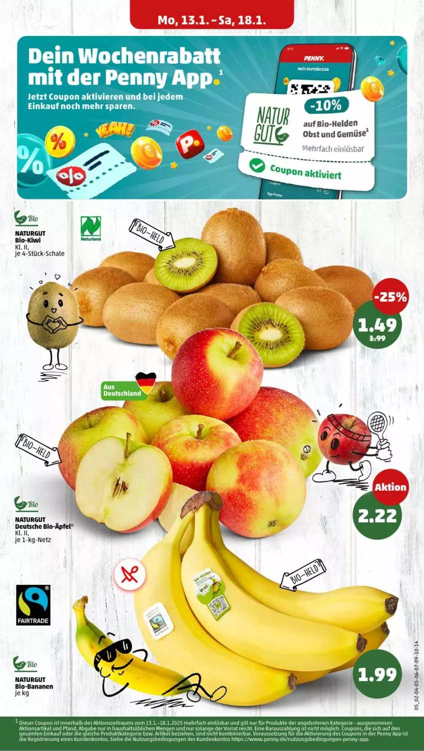 Aktueller Prospekt Penny - Prospekte - von 13.01 bis 18.01.2025 - strona 5 - produkty: angebot, angebote, banane, bananen, bio, bio-bananen, coupon, coupons, kiwi, natur, obst, Obst und Gemüse, Schal, Schale, Ti, und gemüse