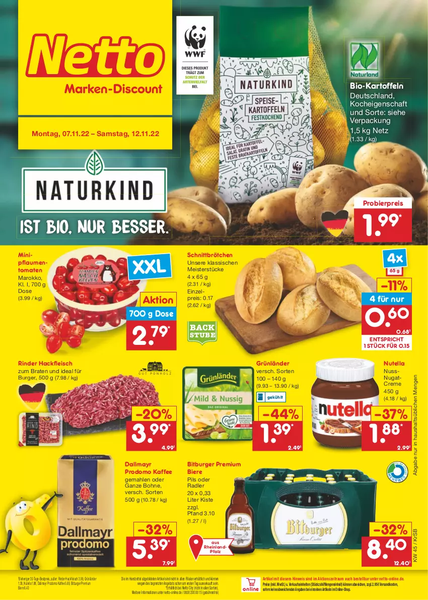 Aktueller Prospekt Netto Marken-Discount - Filial-Angebote - von 07.11 bis 12.11.2022 - strona 1 - produkty: angebot, bestpreis, bier, Biere, bio, bitburger, bohne, braten, brötchen, burger, creme, dallmayr, dallmayr prodomo, eis, fleisch, grünländer, hackfleisch, kaffee, kartoffel, kartoffeln, Meister, natur, ndk, nuss, nutella, oder radler, pflaume, pflaumen, pils, prodomo, radler, reis, rind, rinder, stube, Ti, tomate, tomaten, ZTE