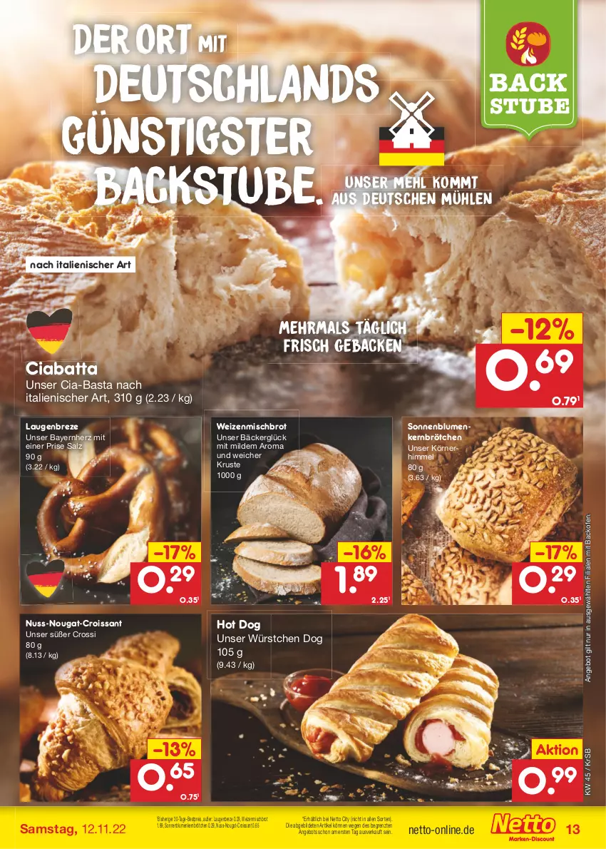 Aktueller Prospekt Netto Marken-Discount - Filial-Angebote - von 07.11 bis 12.11.2022 - strona 13 - produkty: angebot, backofen, bestpreis, blume, blumen, brot, brötchen, ciabatta, Croissant, eis, geback, hot dog, mehl, nuss, Ofen, reis, salz, sonnenblume, sonnenblumen, stube, Ti, weizenmischbrot, würstchen, ZTE