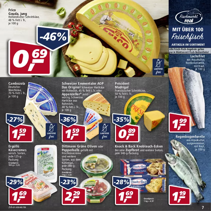 Aktueller Prospekt Real - Real Handzettel - von 14.02 bis 19.02.2022 - strona 7 - produkty: angebot, angebote, appenzeller, aqua, aus dem kühlregal, ball, brot, cambozola, creme, deutscher weichkäse, dittmann, eis, elle, emmentaler, filet, fisch, forelle, frico, frischfisch, frischkäse, gin, gouda, grüne oliven, hartkäse, holländischer schnittkäse, Käse, knoblauch, kühlregal, lachs, lachsfilet, milch, olive, oliven, regal, reis, rel, schnittkäse, schweizer hartkäse, Ti, weichkäse