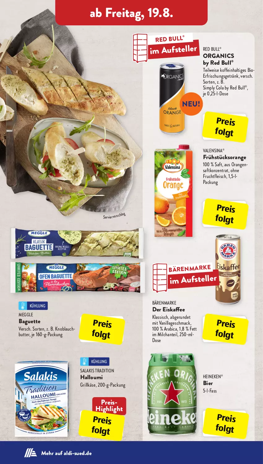 Aktueller Prospekt AldiSud - IN ZWEI WOCHEN - von 15.08 bis 20.08.2022 - strona 22 - produkty: aldi, baguette, bärenmarke, bier, bio, butter, cola, eis, eiskaffee, elle, erfrischungsgetränk, fleisch, frucht, fruchtfleisch, getränk, grill, Grillkäse, Halloumi, heineken, kaffee, Käse, knoblauch, Knoblauchbutter, LG, mac, meggle, milch, orange, orangen, orangensaft, red bull, reis, saft, salakis, sim, teller, Ti, valensina, vanille