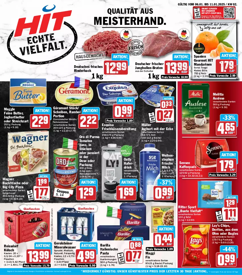 Aktueller Prospekt Hit - Wochenprospekt - von 06.01 bis 11.01.2025 - strona 1 - produkty: Alwa, barilla, Becher, beutel, braten, bugles, butter, chips, coupon, coupons, Doritos, drink, eis, exquisa, exquisa frischkäse, flasche, frische milch, frischkäse, frischkäsezubereitung, géramont, gerolsteine, gerolsteiner, glasflasche, hafer, Haferdrink, italienische pasta, joghur, joghurt, joghurt mit der ecke, jungbullen, kaffee, kaffeepads, Käse, maggi, maggi fix, mandarine, mandarinen, meggle, Meister, melitta, milch, mineralwasser, Müller, natur, Ofen, oro di parma, pasta, pizza, reis, reiss, rel, rind, rinder, ritter, ritter sport, saft, Schmelzkäse, senseo, Sport, Sprudel, ssd, steiner, Streichzart, Ti, tomate, tomaten, wagner, wasser, weihenstephan, ZTE