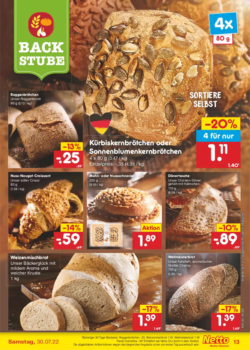 Aktueller Prospekt Netto Marken-Discount - Filial-Angebote - von 25.07 bis 30.07.2022 - strona 13 - produkty: angebot, backofen, bestpreis, blume, blumen, brot, brötchen, creme, Croissant, eis, Kürbis, Kürbiskernbrötchen, Meister, nuss, Nussschnecke, Ofen, rama, rama cremefine, reis, roggenbrötchen, sonnenblume, sonnenblumen, stube, Tasche, Ti, Tiere, tisch, weizenmischbrot, weltmeisterbrot, ZTE