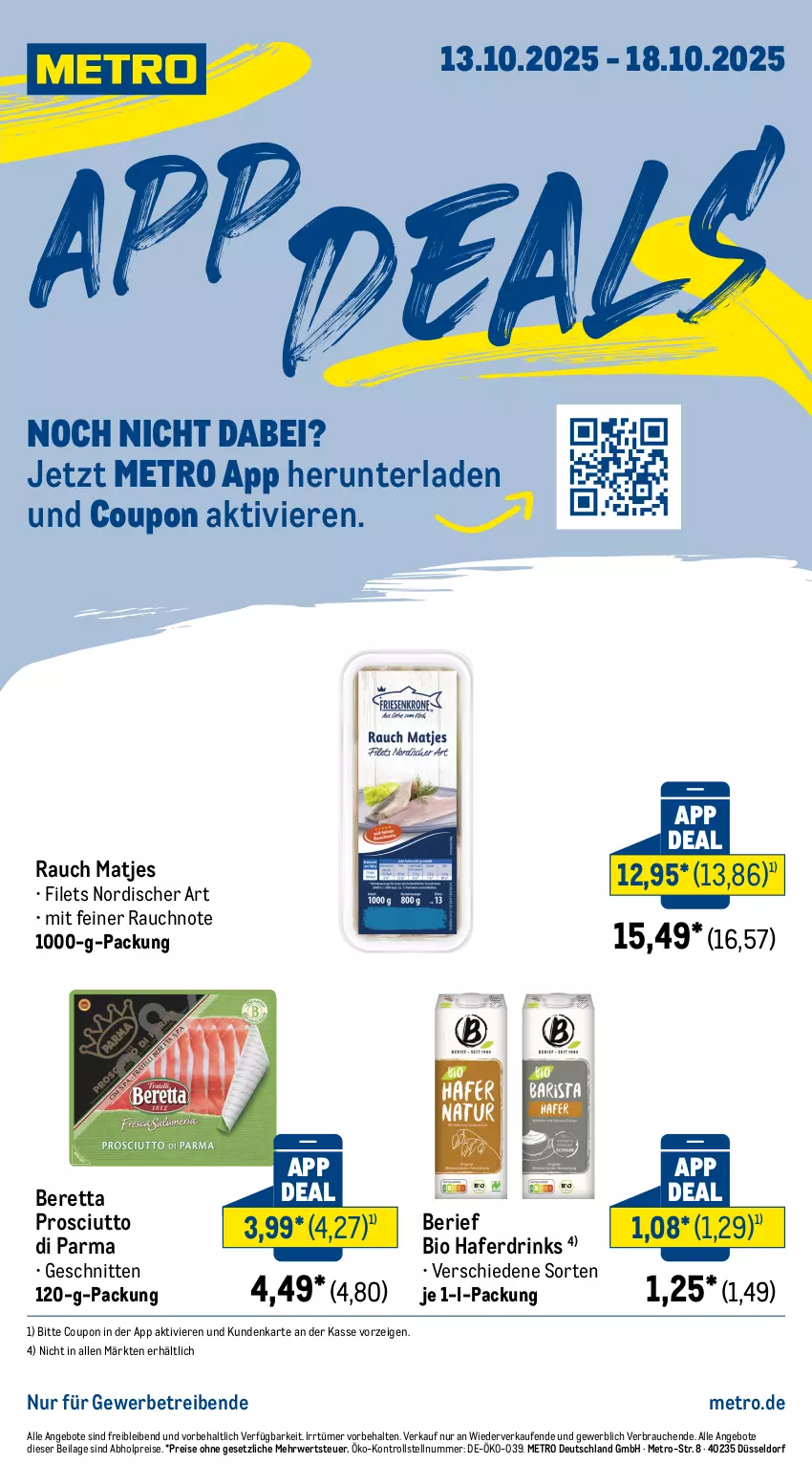 Aktueller Prospekt Metro - App Deals - von 13.10 bis 18.10.2025 - strona 1 - produkty: abholpreise, angebot, angebote, bio, coupon, drink, drinks, eis, filet, filets, hafer, Haferdrink, ilag, matjes, Metro, prosciutto, Prosciutto di Parma, Rauch, reis, rwe, schnitten, Ti