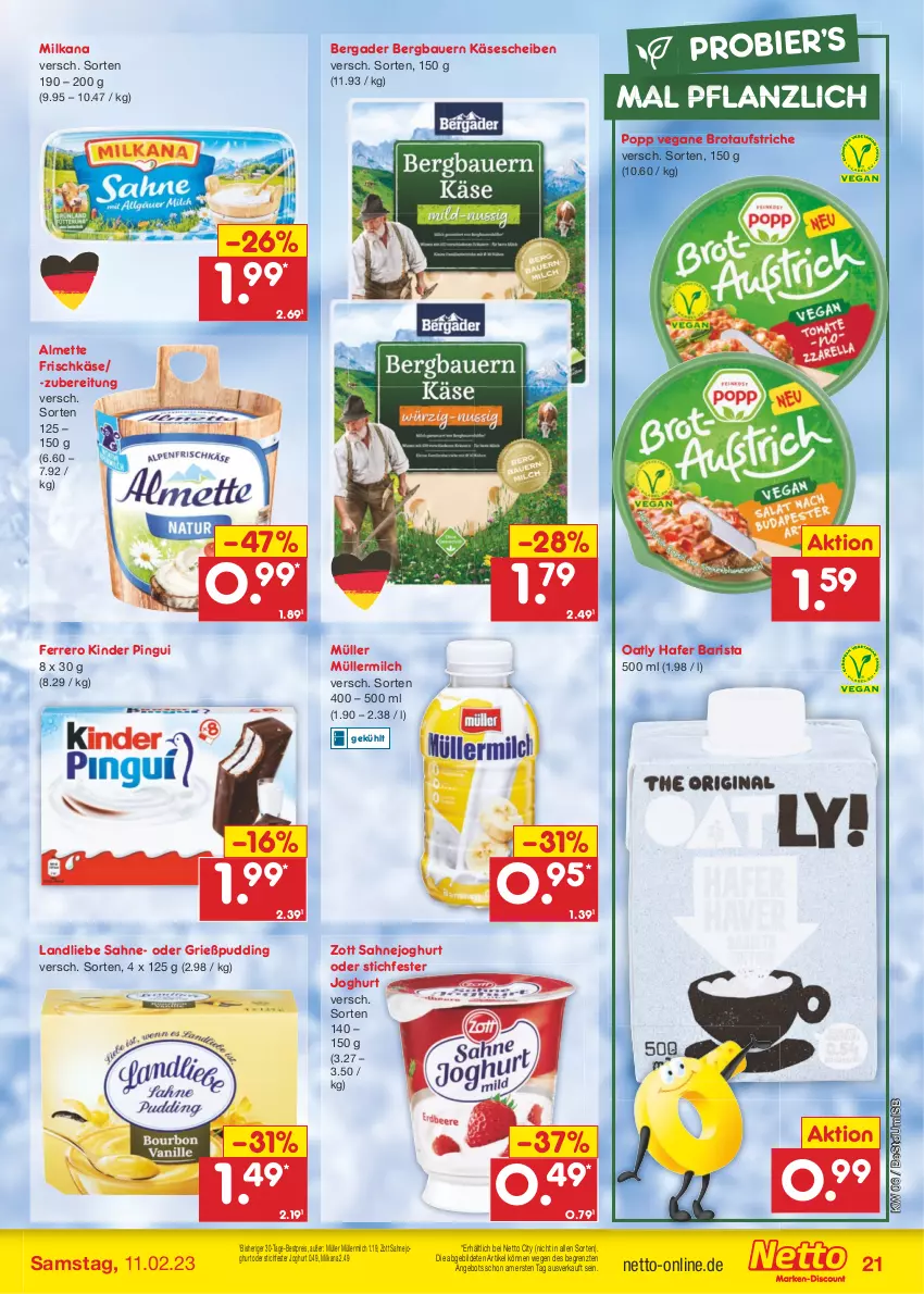 Aktueller Prospekt Netto Marken-Discount - Filial-Angebote - von 06.02 bis 11.02.2023 - strona 21 - produkty: almette, angebot, auer, aufstrich, Bau, Bauer, bergader, bestpreis, bier, brot, brotaufstrich, brotaufstriche, eis, ferrero, frischkäse, Grießpudding, hafer, joghur, joghurt, Käse, käsescheiben, Kinder, kinder pingui, landliebe, Mett, milch, milka, milkana, Müller, müllermilch, pingui, Popp, pudding, reis, sahne, Sahnejoghurt, Ti, zott, ZTE