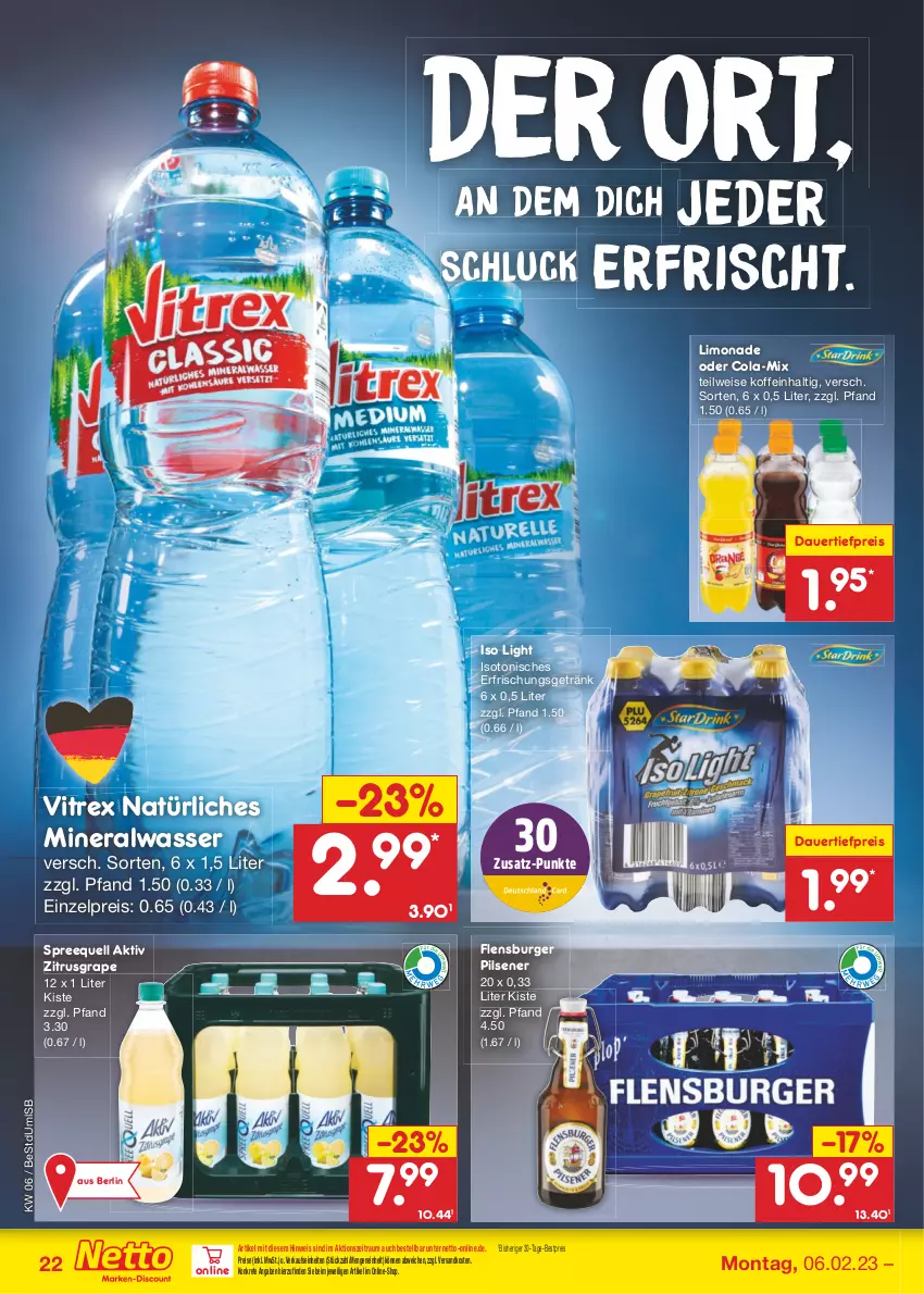 Aktueller Prospekt Netto Marken-Discount - Filial-Angebote - von 06.02 bis 11.02.2023 - strona 22 - produkty: Alwa, auer, bestpreis, burger, cola, dauertiefpreis, eis, erfrischungsgetränk, flensburger, getränk, limo, limonade, mineralwasser, natürliches mineralwasser, ndk, pils, pilsener, reis, Spreequell, Ti, tiefpreis, vitrex, wasser