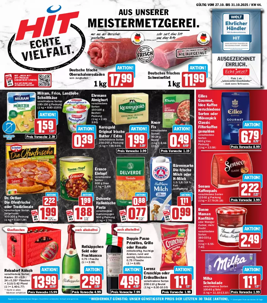 Aktueller Prospekt Hit - Wochenprospekt - von 27.10 bis 01.11.2025 - strona 1 - produkty: alkohol, almighur, almighurt, auto, bärenmarke, Becher, beutel, bonne maman, butter, chips, crunchips, die ofenfrische, doppio passo, Dr. Oetker, ecco, ehrmann, ehrmann almighurt, eilles gourmet, eintopf, eis, erasco, erde, filet, filterkaffee, flasche, frico, frische milch, frucht, fruchtsecco, gin, glasflasche, grill, grillo, irische butter, italienische pasta, jungbullen, kaffee, kaffeepads, Käse, kerrygold, Kette, knorr, knorr fix, konfitüre, landliebe, lebensmittel, lorenz, mam, Meister, milch, milka, milka schokolade, milram, mövenpick, Oberschalenrouladen, Ofen, passo, pasta, primitivo, reis, reiss, rosato, rotkäppchen, rouladen, Schal, Schale, schnitten, schnittkäse, schoko, schokolade, schwein, schweine, schweinefilet, sekt, senseo, ssd, Ti, tisch, topf, tradizionale, wein, weine, ZTE, zucker