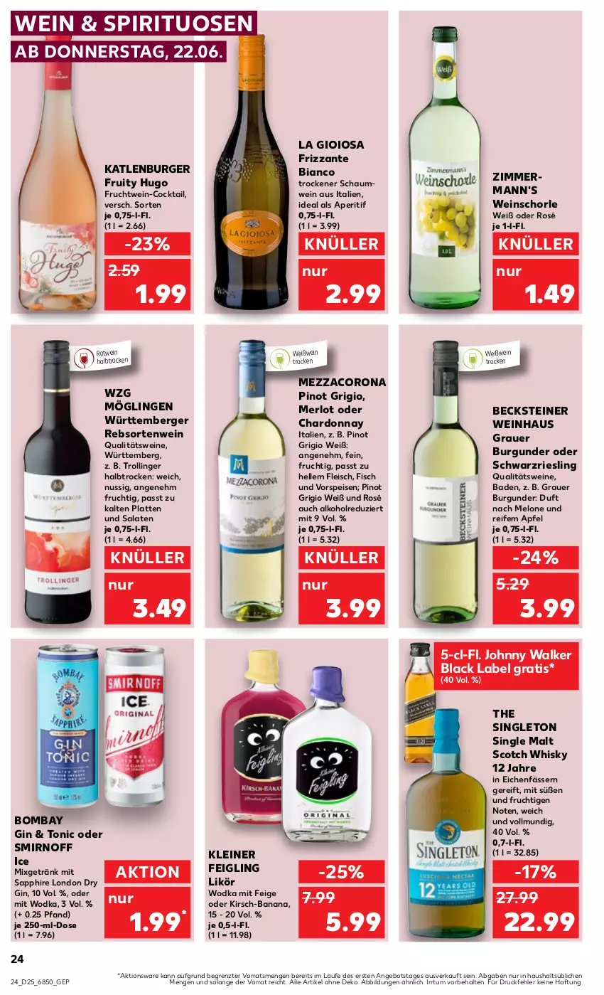 Aktueller Prospekt Kaufland - Prospekt - von 22.06 bis 28.06.2023 - strona 26 - produkty: alkohol, angebot, aperitif, apfel, auer, Bad, becks, becksteiner, Berger, black label, burger, burgunder, chardonnay, cocktail, corona, dry gin, eis, elle, fisch, fleisch, frizzante, frucht, getränk, gin, grauer burgunder, hugo, katlenburger, kirsch, kleiner feigling, La Gioiosa, lack, latte, leine, likör, london dry, london dry gin, melone, merl, merlot, mezzacorona, Mixgetränk, nuss, Pinot, pinot grigio, qualitätswein, qualitätsweine, riesling, rotwein, salat, salate, sapphire, schorle, schwarzriesling, scotch, scotch whisky, single malt, smirnoff, spirituosen, steiner, Ti, tonic, trolli, trollinger, vorspeise, wein, weine, weinschorle, Weißwein, whisky, wodka, ZTE