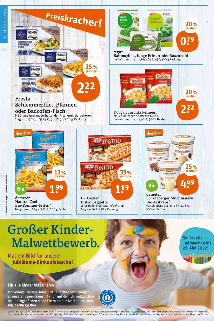 Aktueller Prospekt Tegut - Angebote der Woche - von 25.04 bis 30.04.2022 - strona 12 - produkty: auer, backofen, baguette, Bau, Bauer, Becher, Berger, beutel, bio, Bistro Baguette, dovgan, Dr. Oetker, Einkaufstasche, eis, Engel, erbsen, filet, fisch, fische, Fischer, frosta, Jubiläums, junge erbsen, Kinder, küche, lebensmittel, mac, milch, natur, natura, Ofen, pelmeni, pfanne, pfannen, pommes, pommes-frites, rosen, Rosenkohl, Schere, schlemmerfilet, spinat, Tasche, taschki, tender, Ti