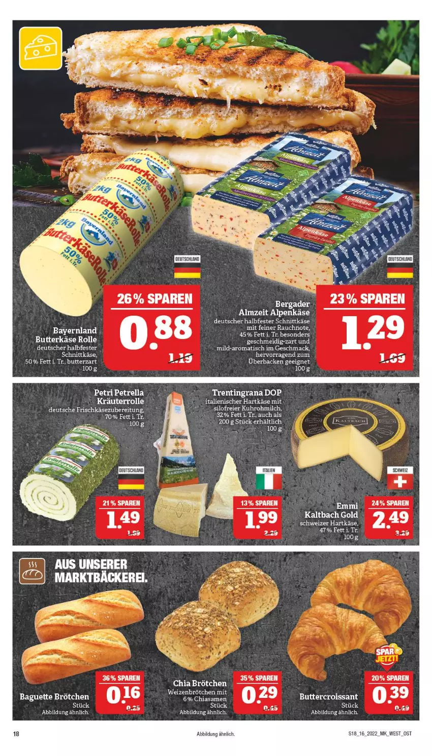 Aktueller Prospekt Marktkauf - Prospekt - von 17.04 bis 23.04.2022 - strona 18 - produkty: baguette, bergader, brötchen, butter, butterkäse, chia, Croissant, eier, emmi, frischkäse, frischkäsezubereitung, grana, halbfester schnittkäse, hartkäse, italienischer hartkäse, Käse, mac, milch, petrella, Rana, Rauch, rel, schnittkäse, schweizer hartkäse, Ti, tisch, uhr, weizenbrötchen