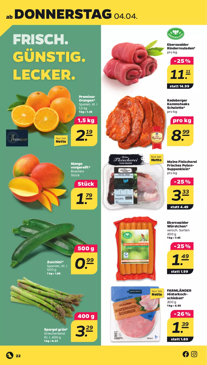 Aktueller Prospekt Netto - Woche 14 - von 01.04 bis 06.04.2024 - strona 22 - produkty: Berger, eis, fleisch, Fleischerei, hinterkochschinken, kochschinken, mango, orange, orangen, pute, radeberger, rind, rinder, Rinderroulade, rinderrouladen, rouladen, Schal, Schalotte, Schere, schinken, spargel, spargel grün, steak, steaks, suppe, suppen, Ti, würstchen, zucchini