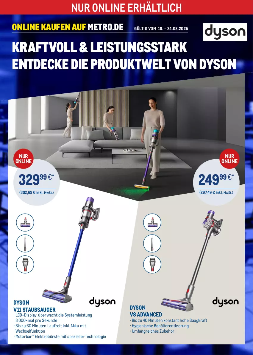 Aktueller Prospekt Metro - Online: Dyson Angebote - von 18.08 bis 24.08.2025 - strona 1 - produkty: akku, Behälter, bürste, decke, Dyson, eis, Elektro, elle, kraft, Metro, Spezi, staubsauger, Ti