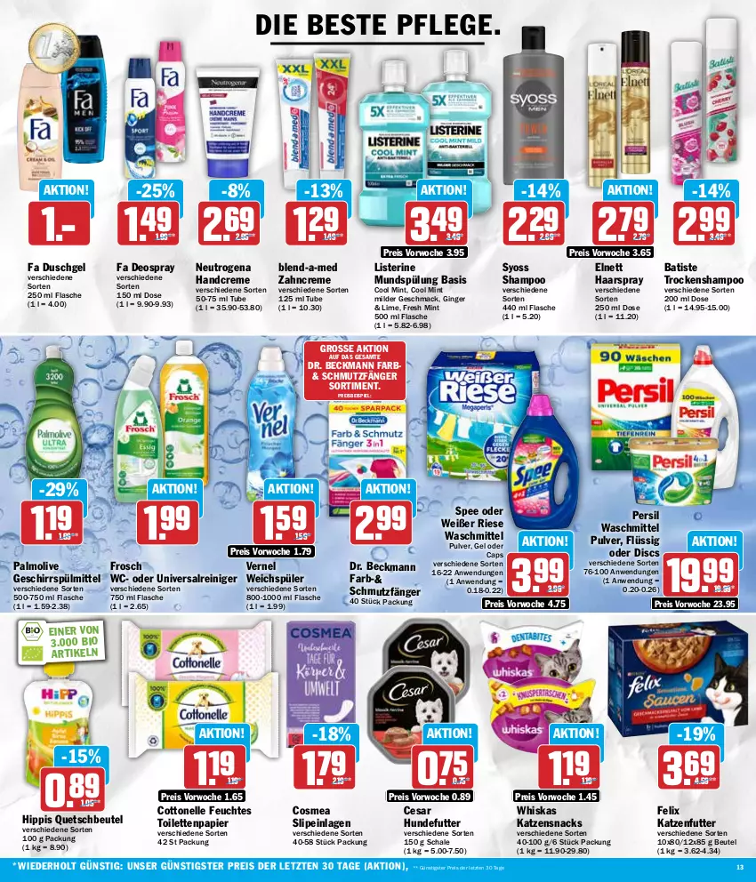 Aktueller Prospekt Hit - Wochenprospekt - von 12.02 bis 17.02.2024 - strona 13 - produkty: beutel, bio, blend-a-med, Cap, cosmea, cottonelle, creme, deo, deospray, Dr. Beckmann, duschgel, eis, elle, elnett, fa duschgel, felix, feuchtes toilettenpapier, flasche, Frosch, geschirr, geschirrspülmittel, gin, ginger, haarspray, handcreme, hipp, katzenfutter, katzensnack, katzensnacks, listerine, mac, mint, mundspülung, neutrogena, olive, palmolive, papier, persil, persil waschmittel, quetschbeutel, reiniger, reis, Schal, Schale, shampoo, slip, slipeinlagen, snack, snacks, spee, spülmittel, spülung, syoss, Ti, toilettenpapier, Trockenshampoo, vernel, waschmittel, weichspüler, whiskas, Yo, zahncreme, ZTE