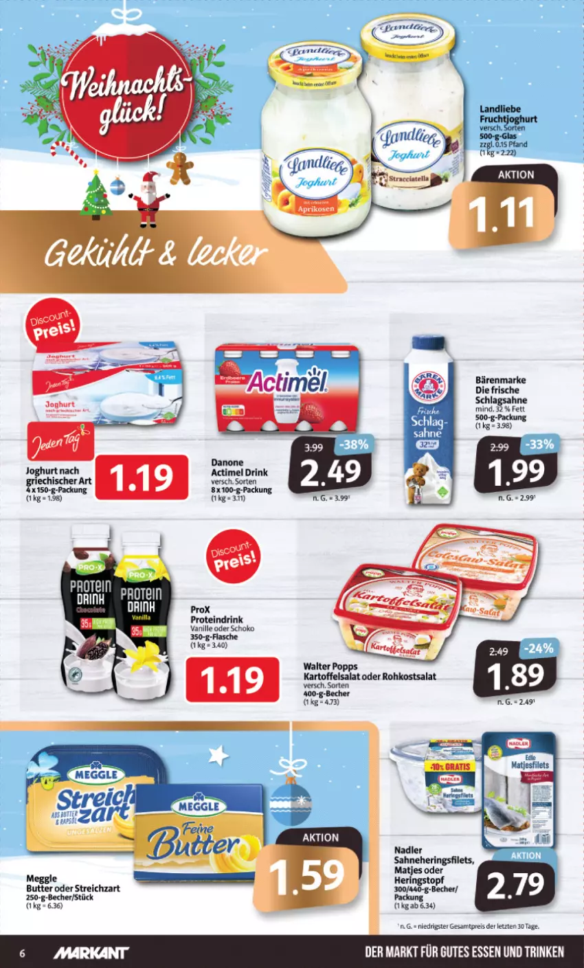 Aktueller Prospekt Markant - Prospekte - von 04.12 bis 09.12.2023 - strona 6 - produkty: actimel, actimel drink, bärenmarke, Becher, butter, danone, danone actimel drink, drink, eis, filet, filets, gutes essen, hering, Herings, heringsfilets, hero, joghur, joghurt, joghurt nach, kartoffel, kartoffelsalat, landliebe, matjes, Matjesfilet, matjesfilets, meggle, nadler, Popp, Proteindrink, reis, ring, sahne, salat, salz, schlagsahne, schoko, Streichzart, Ti, vanille, ZTE