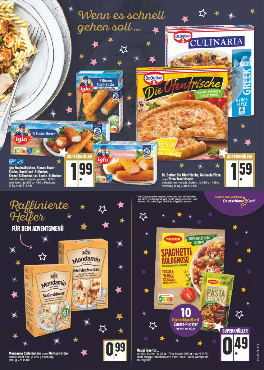 Aktueller Prospekt E Center - Angebote der Woche - von 13.12 bis 18.12.2021 - strona 15 - produkty: angebot, beutel, brezel, culinaria, deutschland card, deutschlandcard, die ofenfrische, Dr. Oetker, ente, fisch, fischstäbchen, iglo, küche, lachs, maggi, mehl, mondamin, Ofen, pizza, pizza tradizionale, Ria, Soße, Ti, tradizionale