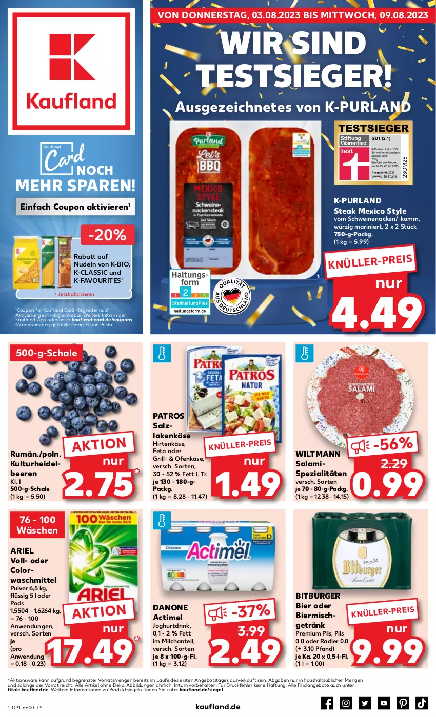 Aktueller Prospekt Kaufland - Prospekt - von 03.08 bis 09.08.2023 - strona 1 - produkty: actimel, angebot, angebote, ariel, beere, beeren, bier, bio, bitburger, burger, colorwaschmittel, coupon, coupons, danone, drink, eis, feta, getränk, gnocchi, grill, heidelbeere, heidelbeeren, hirtenkäse, joghur, joghurt, Joghurtdrink, Käse, milch, nudel, nudeln, oder radler, Ofen, Ofenkäse, pasta, patros, pils, Pods, premium pils, purland, radler, rum, salami, salz, Schal, Schale, schwein, schweine, schweinenacken, Spezi, steak, Ti, vom schweinenacken, waschmittel, wein, weine, wiltmann, ZTE