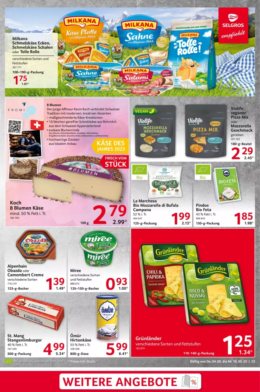 Aktueller Prospekt Selgros - Food - von 04.05 bis 10.05.2023 - strona 13 - produkty: Alpenhain, appenzeller, Bau, Becher, bio, blume, blumen, Blüte, burger, camembert, camembert creme, creme, di bufala, elle, ente, feta, grünländer, hirtenkäse, Käse, Limburger, mac, milch, milka, milkana, miree, Mode, mozzarella, obazda, pizza, rel, rind, ring, rosen, Schal, Schale, Schmelzkäse, schnittkäse, St. Mang, Ti