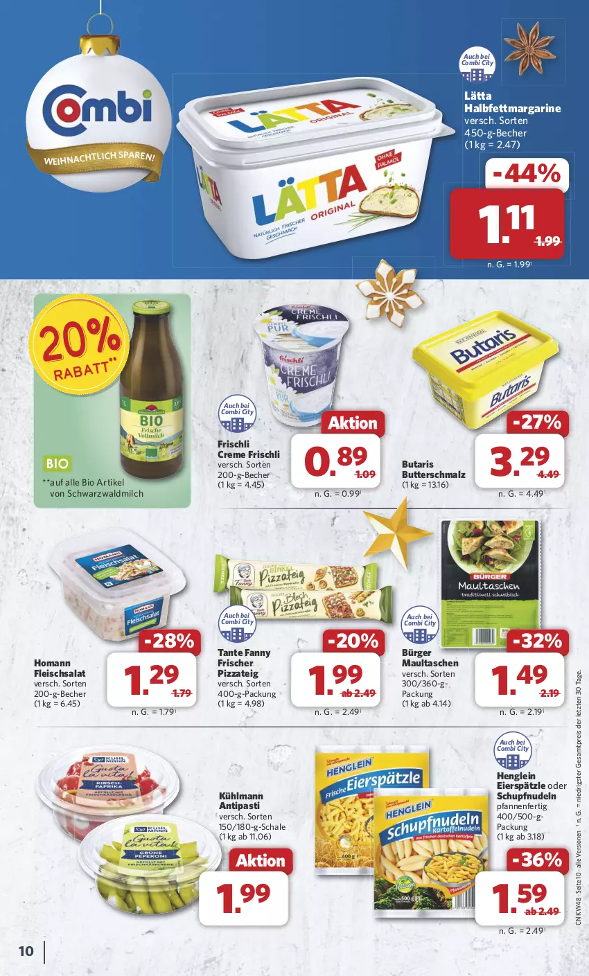 Aktueller Prospekt Combi - Prospekte - von 25.11 bis 30.11.2024 - strona 10 - produkty: antipasti, asti, Becher, bio, butter, Butterschmalz, creme, eier, eierspätzle, eis, fleisch, fleischsalat, frischli, halbfettmargarine, henglein, homann, kühlmann, lätta, malz, margarine, maultaschen, milch, nudel, nudeln, pfanne, pfannen, pizza, Pizzateig, reis, salat, Schal, Schale, Schmalz, tante fanny, Tasche, taschen, Ti, ZTE