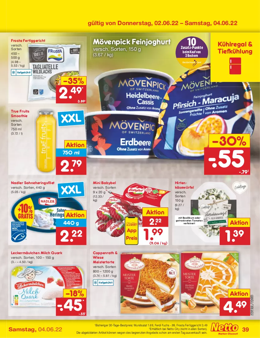 Aktueller Prospekt Netto Marken-Discount - Filial-Angebote - von 30.05 bis 04.06.2022 - strona 39 - produkty: angebot, babybel, basilikum, Becher, bestpreis, coppenrath, eis, feinjoghurt, ferdi fuchs, fertiggericht, filet, frosta, hering, Herings, hirtenkäse, joghur, joghurt, Käse, kühlregal, leckermäulchen, Meister, milch, mini babybel, mövenpick, nadler, quark, regal, reis, ring, sahne, salat, smoothie, Ti, tomate, tomaten, torte, true fruits, würfel, wurst, ZTE