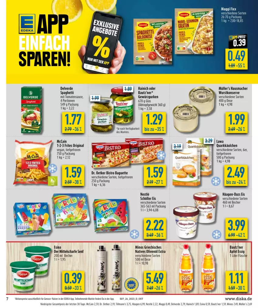 Aktueller Prospekt Diska - Prospekte - von 26.06 bis 01.07.2023 - strona 7 - produkty: aktionspreis, baguette, Bau, Becher, Bistro Baguette, deka, Dr. Oetker, eis, ente, erde, essig, flasche, gewürz, Gewürzgurke, gewürzgurken, gin, gurke, gurken, häagen-dazs, Hausmacher, mac, maggi, maggi fix, mccain, Müller, natives olivenöl, nuss, olive, oliven, olivenöl, olivenöl extra, quark, reis, sauce, Schöller, senf, spaghetti, Ti, tomate, tomaten, tomatensauce, wurst, ZTE