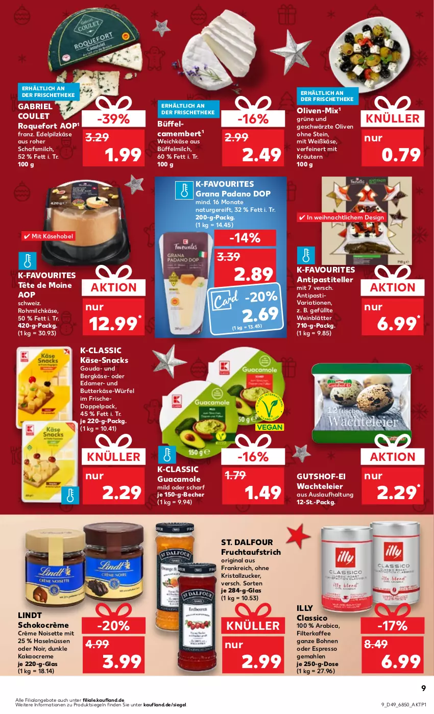 Aktueller Prospekt Kaufland - Prospekt - von 07.12 bis 13.12.2023 - strona 9 - produkty: angebot, angebote, antipasti, asti, aufstrich, Becher, Bergkäse, bohne, bohnen, brie, butter, butterkäse, camembert, classico, creme, edamer, eier, elle, espresso, filterkaffee, frucht, fruchtaufstrich, gin, gouda, grana, grana padano, guacamole, kaffee, kaffee ganze bohnen, kakao, Käse, kräuter, kräutern, lindt, milch, natur, oder espresso, olive, oliven, padano, Rana, Ria, schoko, snack, snacks, teller, Tête de Moine, Ti, weichkäse, wein, würfel, ZTE, zucker