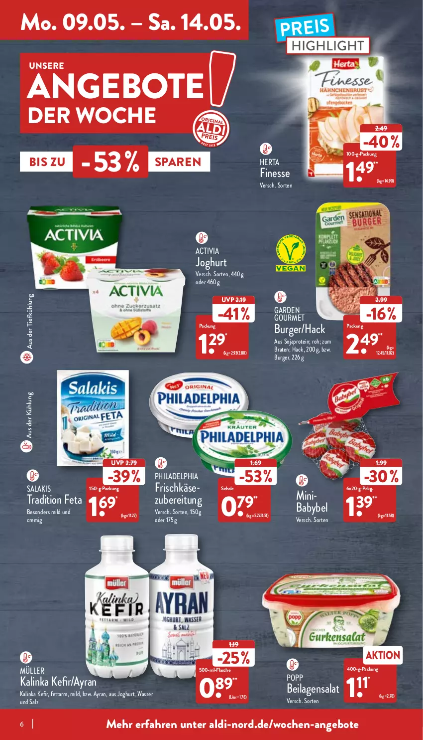 Aktueller Prospekt Aldi Nord - Aldi-Aktuell - von 09.05 bis 14.05.2022 - strona 6 - produkty: activia, activia joghurt, aldi, angebot, angebote, aus der tiefkühlung, Ayran, babybel, braten, burger, eis, feta, finesse, flasche, frischkäse, garden gourmet, herta, herta finesse, ilag, joghur, joghurt, Käse, Kefir, Müller, philadelphia, Popp, reis, salakis, salat, salz, Schal, Schale, soja, Ti, wasser