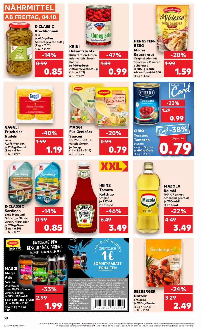 Aktueller Prospekt Kaufland - Prospekt - von 04.10 bis 09.10.2024 - strona 30 - produkty: aktionspreis, angebot, auer, Berger, beutel, bohne, bohnen, Brei, cirio, coupon, Datteln, eier, eiernudeln, eis, erbsen, früchte, gaggli, gin, heinz, hengstenberg, hülsenfrüchte, keimöl, ketchup, kichererbsen, Kraut, linsen, maggi, marinade, mazola, nudel, nudeln, reis, Sardinen, sauce, saucen, Sauerkraut, seeberger, senf, sofort-rabatt, Speck, Ti, tomate, tomaten, tomato ketchup, würzsauce, ZTE