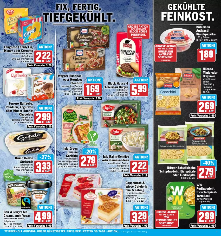 Aktueller Prospekt Hit - Prospekte - von 19.06 bis 24.06.2023 - strona 7 - produkty: antipasti, asti, Becher, beutel, brot, bruno gelato, burger, cola, coppenrath, cornetto, disney, eier, eierspätzle, eis, feinkost, ferrero, fertiggericht, fertiggerichte, gin, hilcona, HP, iglo, Kinder, kinder bueno, kirsch, kühlmann, langnese, nudel, nudeln, Ofen, paprika, raffaello, rahm-gemüse, reis, Ria, ricotta, rustipani, Schal, Schale, spinat, Ti, torte, tortelloni, wagner, Yo, yogurette, ZTE