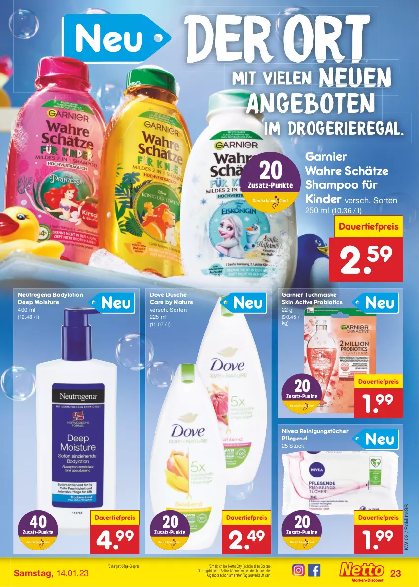 Aktueller Prospekt Netto Marken-Discount - Filial-Angebote - von 09.01 bis 14.01.2023 - strona 23 - produkty: angebot, angebote, auer, bestpreis, bio, body, bodylotion, dauertiefpreis, dove, dusche, eis, garnier, Kinder, Lotion, Maske, natur, neutrogena, nivea, Probiotic, regal, Reinigung, reinigungstücher, reis, shampoo, Ti, tiefpreis, tuc, tücher, tuchmaske, Wahre Schätze, ZTE