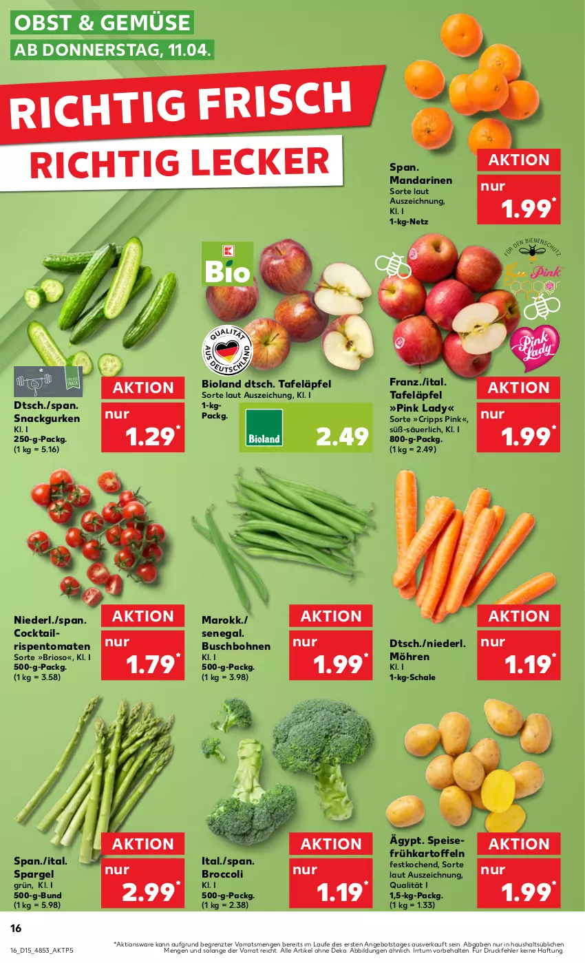 Aktueller Prospekt Kaufland - Prospekt - von 11.04 bis 17.04.2024 - strona 16 - produkty: angebot, bio, bioland, bohne, bohnen, broccoli, Buschbohnen, cocktail, eis, Frühkartoffeln, gurke, gurken, kartoffel, kartoffeln, mandarine, mandarinen, möhren, obst, Pink Lady, rispentomaten, Schal, Schale, snack, spargel, spargel grün, tafeläpfel, Ti, tomate, tomaten, ZTE