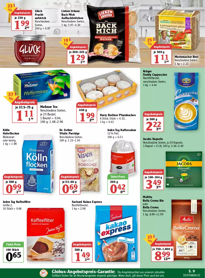 Aktueller Prospekt Globus - Prospekte - von 28.02 bis 05.03.2022 - strona 11 - produkty: angebot, angebote, angebotspreis, aufstrich, bella crema, berliner, beutel, bio, Blüte, brot, brötchen, Cap, cappuccino, cin, Dr. Oetker, eis, elle, frucht, fruchtaufstrich, hafer, haferflocken, jacobs, kaffee, kakao, kölln, korn, krüger, kuchen, lieken, mac, melitta, Meßmer, mestemacher, Pfannkuchen, porridge, reis, sahne, tee, Ti, tiefst-preis, urkorn, vita, vitalis