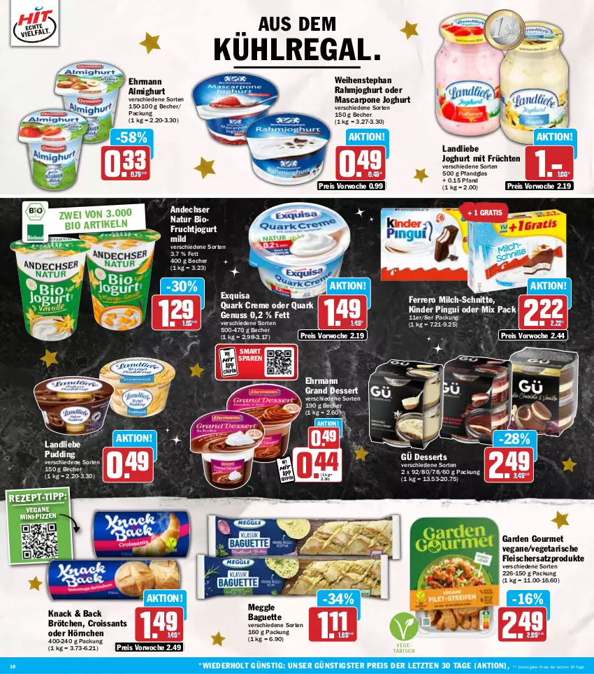 Aktueller Prospekt Hit - Wochenprospekt - von 09.12 bis 14.12.2024 - strona 10 - produkty: almighur, almighurt, andechser natur, aus dem kühlregal, baguette, Becher, bio, brötchen, coupon, creme, Croissant, croissants, dessert, desserts, ehrmann, ehrmann almighurt, Ehrmann Grand Dessert, eis, exquisa, ferrero, fleisch, frucht, früchte, früchten, garden gourmet, hörnchen, joghur, joghurt, jogurt, Kinder, kinder pingui, kühlregal, landliebe, landliebe joghurt, mascarpone, meggle, milch, milch-schnitte, natur, nuss, pingui, pudding, quark, quark genus, quark genuss, rahmjoghurt, regal, reis, Ti, Vegeta, weihenstephan, ZTE