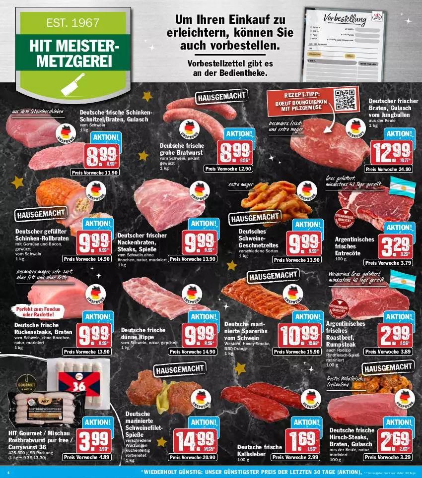 Aktueller Prospekt Hit - Wochenprospekt - von 09.12 bis 14.12.2024 - strona 4 - produkty: bacon, beef, braten, bratwurst, curry, currywurst, eis, elle, entrecôte, filet, filets, fisch, fleisch, Fondue, geschnetzeltes, gewürz, grobe bratwurst, gulasch, jungbullen, Kalbsleber, Käse, Kette, küche, Küchen, Laufen, Meister, mit gemüse, natur, orange, reis, rind, rindfleisch, roastbeef, rollbraten, rostbratwurst, Rückensteak, rückensteaks, rum, rumpsteak, schinken, schinkenschnitzel, schnitzel, schwein, schweine, schweinefilet, spareribs, steak, steaks, Ti, uhr, wein, weine, Weste, Wild, wurst, Zelt, ZTE