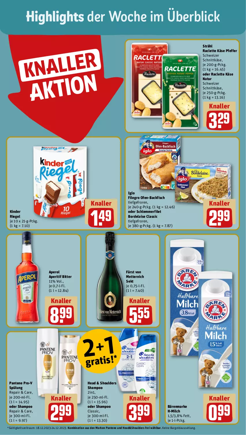 Aktueller Prospekt Rewe - Prospekte - von 18.12 bis 23.12.2023 - strona 2 - produkty: aperitif, aperol, backfisch, bärenmarke, bordelaise, filegro, filet, fisch, fürst von metternich, iglo, Käse, Kinder, kinder riegel, Mett, metternich, milch, natur, Ofen, ofen-backfisch, pantene, pantene pro-v, pfeffer, pro-v, Raclette Käse, riegel, schlemmerfilet, schnittkäse, schweizer schnittkäse, sekt, shampoo, spülung, Ti