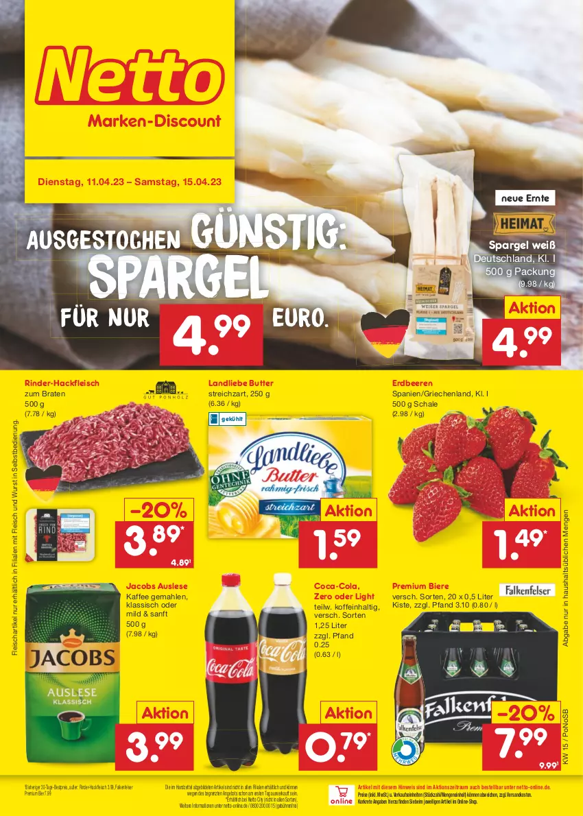 Aktueller Prospekt Netto Marken-Discount - Filial-Angebote - von 11.04 bis 15.04.2023 - strona 1 - produkty: angebot, beere, beeren, bestpreis, bier, Biere, braten, butter, coca-cola, cola, eis, erdbeere, erdbeeren, fleisch, hackfleisch, jacobs, kaffee, landliebe, ndk, reis, rind, rinder, rinder-hackfleisch, Schal, Schale, spargel, Streichzart, Ti, wurst, wurst in selbstbedienung, ZTE