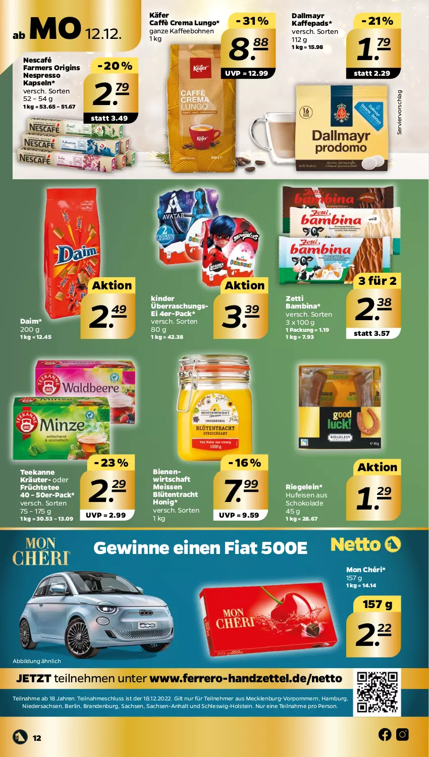 Aktueller Prospekt Netto - Woche 50 - von 12.12 bis 17.12.2022 - strona 12 - produkty: Blüte, bohne, bohnen, caffè crema, daim, dallmayr, eis, espresso, ferrero, früchte, Früchtetee, gin, honig, käfer, kaffee, kaffeebohnen, Kinder, kräuter, lungo, Mon Chéri, Nescafé, nespresso, riegel, sac, schoko, schokolade, tee, teekanne, Ti