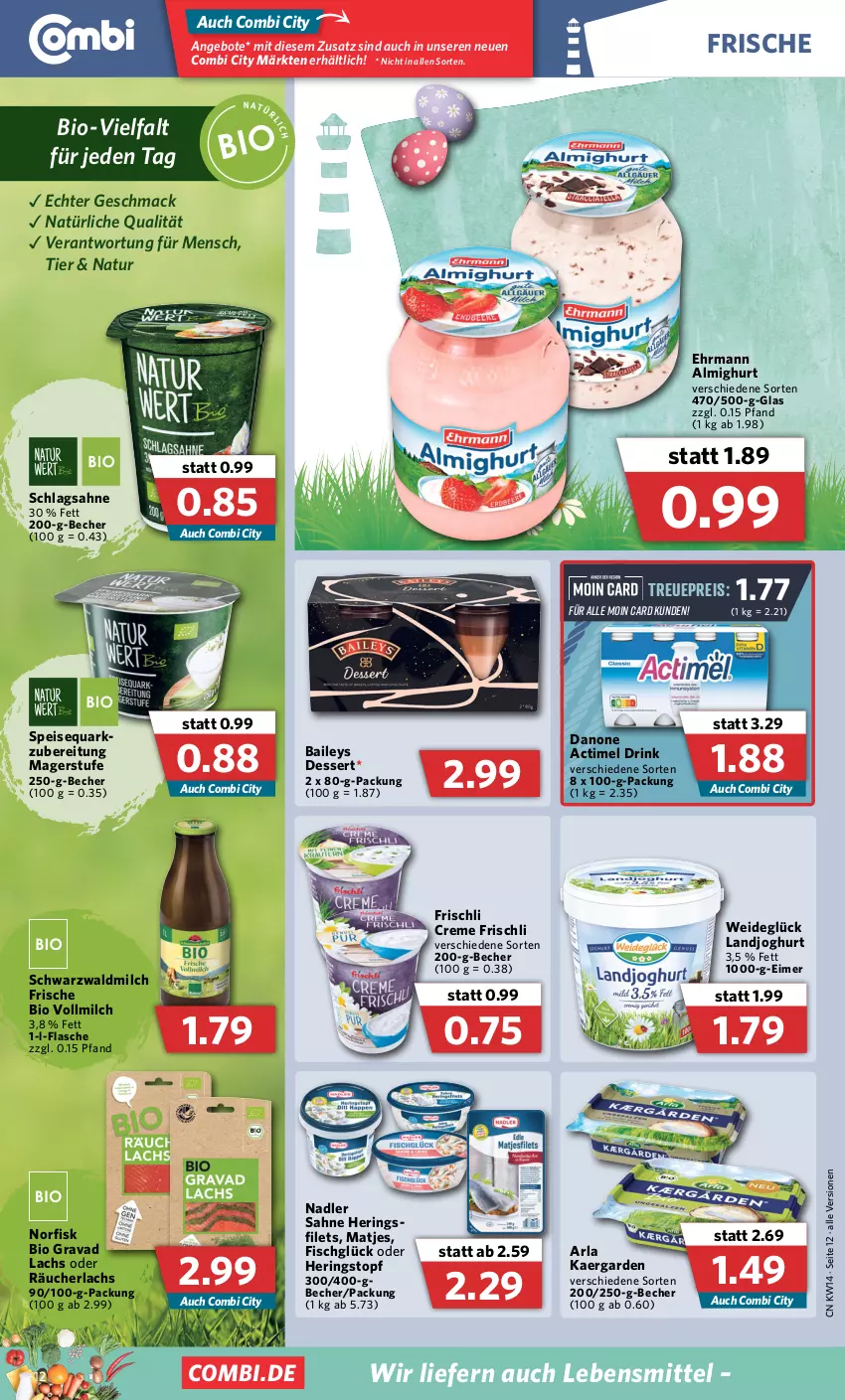 Aktueller Prospekt Combi - Prospekte - von 04.04 bis 09.04.2022 - strona 12 - produkty: actimel, actimel drink, almighur, almighurt, angebot, angebote, arla, baileys, Becher, bio, creme, danone, danone actimel drink, dessert, drink, ehrmann, ehrmann almighurt, eimer, eis, filet, filets, fisch, flasche, frischli, hering, Herings, heringsfilets, joghur, joghurt, lachs, landjoghurt, lebensmittel, mac, matjes, milch, nadler, natur, quark, Räucherlachs, reis, ring, sahne, schlagsahne, speisequark, Ti, topf, vollmilch