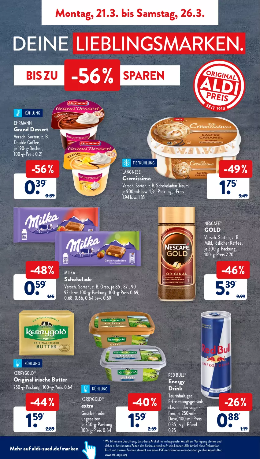 Aktueller Prospekt AldiSud - ALDI Aktuell - von 21.03 bis 26.03.2022 - strona 5 - produkty: aldi, alle artikel ohne dekoration, aqua, Becher, butter, cremissimo, dekoration, dessert, drink, ehrmann, Ehrmann Grand Dessert, eis, energy drink, erfrischungsgetränk, fisch, getränk, gin, irische butter, je 250-g-packung, kaffee, kerrygold, langnese, langnese cremissimo, löslicher kaffee, milka, Nescafé, oreo, red bull, reis, salz, schoko, schokolade, schokoladen, sim, Ti, ZTE