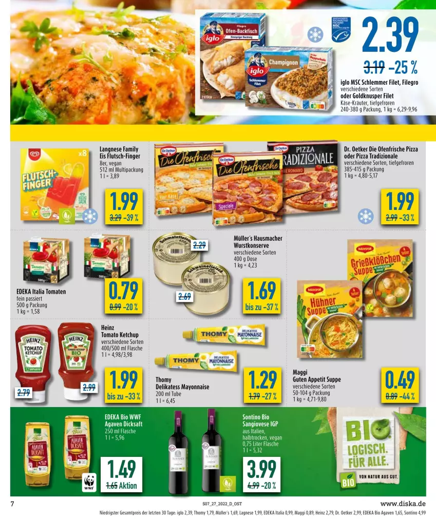 Aktueller Prospekt Diska - Prospekte - von 04.07 bis 09.07.2022 - strona 7 - produkty: agaven, bio, deka, dicksaft, die ofenfrische, Dr. Oetker, edeka bio, edeka italia, eis, filegro, filet, flasche, Hausmacher, heinz, iglo, Käse, ketchup, kräuter, langnese, mac, maggi, mayonnaise, Müller, natur, Ofen, pizza, pizza tradizionale, reis, saft, suppe, thomy, Ti, tomate, tomaten, tomato ketchup, tradizionale, wurst, Yo, ZTE