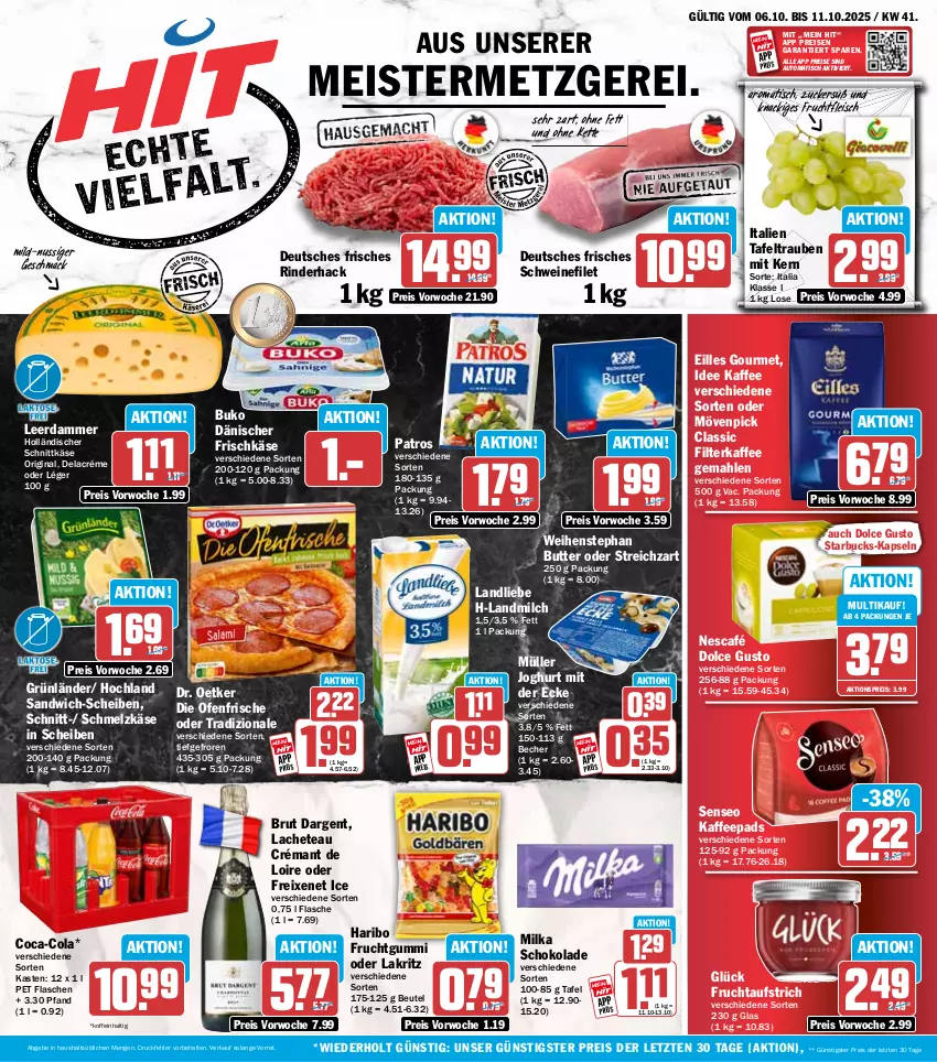 Aktueller Prospekt Hit - Wochenprospekt - von 06.10 bis 11.10.2025 - strona 1 - produkty: aktionspreis, aufstrich, auto, Becher, beutel, brut, brut dargent, Buko, butter, coca-cola, cola, crémant de loire, die ofenfrische, dolce gusto, Dr. Oetker, eilles gourmet, eis, filet, filterkaffee, flasche, fleisch, freixenet, frischkäse, frucht, fruchtaufstrich, fruchtfleisch, fruchtgummi, gin, grünländer, haribo, hochland, holländischer schnittkäse, joghur, joghurt, joghurt mit der ecke, kaffee, kaffeepads, Käse, Kette, Lakritz, landliebe, landmilch, leerdammer, mac, Meister, milch, milka, mövenpick, Müller, Nescafé, nuss, oder lakritz, Ofen, patros, reis, rind, rinder, sandwich, sandwich-scheiben, Schmelzkäse, schnittkäse, schoko, schokolade, schwein, schweine, schweinefilet, senseo, starbucks, Streichzart, tafeltrauben, Ti, tisch, tradizionale, trauben, weihenstephan, wein, weine, ZTE, zucker