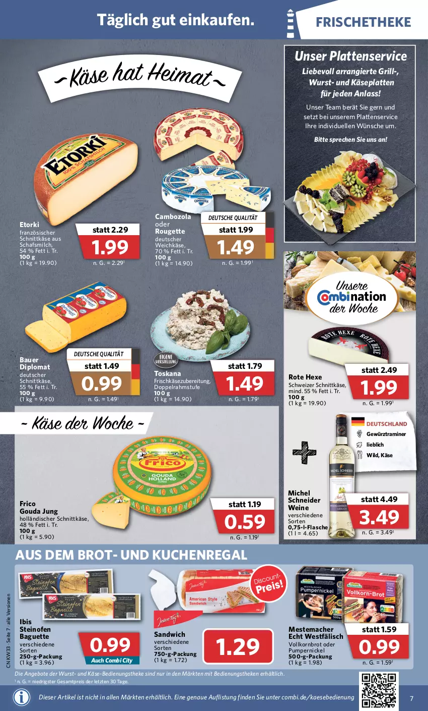 Aktueller Prospekt Combi - Prospekte - von 15.08 bis 20.08.2022 - strona 7 - produkty: angebot, angebote, auer, baguette, Bau, Bauer, brot, cambozola, deutscher schnittkäse, deutscher weichkäse, dip, doppelrahmstufe, eis, elle, flasche, frico, frischkäse, gewürz, gouda, gouda jung, grill, holländischer schnittkäse, kaes, Käse, korn, Kornbrot, kuchen, latte, mac, mestemacher, Michel Schneider, milch, Ofen, Pumpernickel, regal, reis, rouge, rougette, sandwich, schnittkäse, schweizer schnittkäse, steinofen, stube, Ti, vollkornbrot, weichkäse, wein, weine, Wild, wurst, ZTE