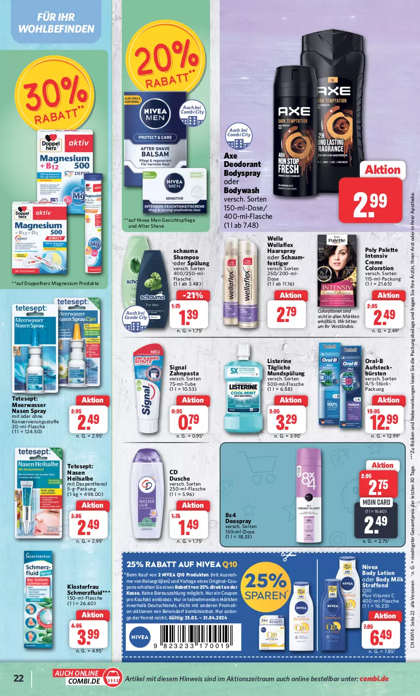 Aktueller Prospekt Combi - Prospekte - von 02.04 bis 06.04.2024 - strona 22 - produkty: after shave, Apotheke, axe, body, body lotion, body milk, bodyspray, bürste, bürsten, Colorationen, coupon, coupons, creme, deo, deodorant, deospray, doppelherz, dusche, eier, eis, flasche, gesichtspflege, gin, haarspray, ilag, listerine, Lotion, magnesium, Meerwasser, mundspülung, nivea, Nivea Men, oder schaumfestiger, oral-b, Palette, Panthenol, pasta, Q10, reis, schauma, schauma shampoo, schaumfestiger, shampoo, shampoo oder spülung, Signal, spülung, Ti, vita, Vitamin C, wasser, Wella, wellaflex, zahnpasta, ZTE