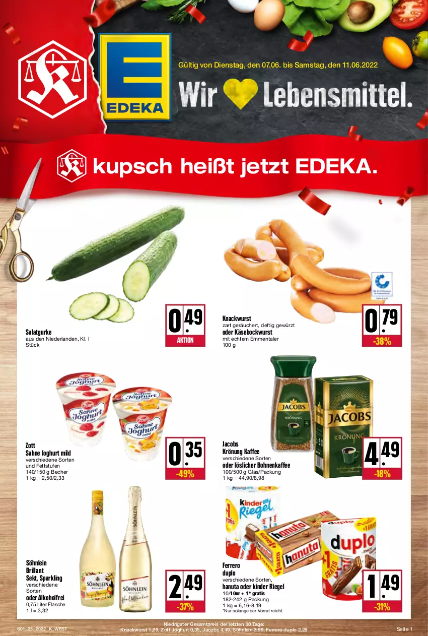 Aktueller Prospekt Kupsch - Angebote der Woche - von 07.06 bis 11.06.2022 - strona 1 - produkty: alkohol, Becher, bockwurst, bohne, bohnen, bohnenkaffee, brillant sekt, deka, duplo, eis, emmentaler, ferrero, flasche, gewürz, gurke, hanuta, jacobs, jacobs krönung, joghur, joghurt, joghurt mild, kaffee, Käse, Kinder, kinder riegel, löslicher bohnenkaffee, reis, riegel, sahne, sahne joghurt, salat, Salatgurke, sekt, söhnlein, söhnlein brillant, Ti, wurst, zott, ZTE