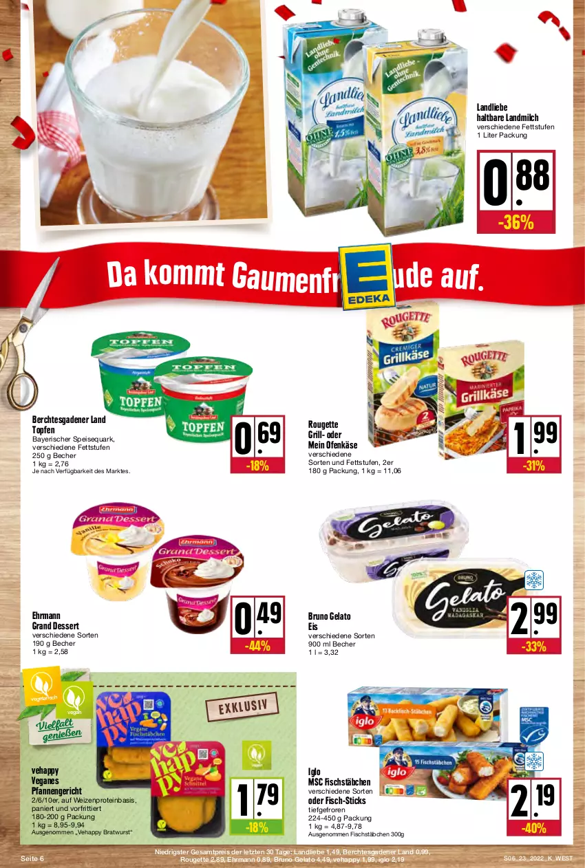 Aktueller Prospekt Kupsch - Angebote der Woche - von 07.06 bis 11.06.2022 - strona 6 - produkty: Becher, bratwurst, bruno gelato, dessert, ehrmann, Ehrmann Grand Dessert, eis, fisch, fischstäbchen, grill, iglo, Käse, landliebe, landmilch, milch, Ofen, Ofenkäse, pfanne, pfannen, quark, reis, rouge, rougette, speisequark, Ti, topf, Topfen, Vegeta, wurst, ZTE