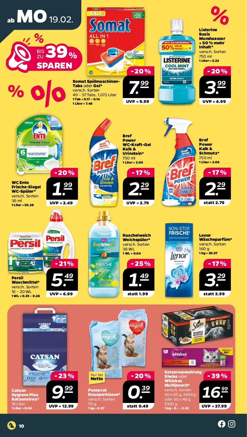 Aktueller Prospekt Netto - Woche 8 - von 19.02 bis 24.02.2024 - strona 10 - produkty: Bref, bref power, catsan, ente, Katzenstreu, kissen, kraft, Kuschelweich, lenor, listerine, mundwasser, Nassnahrung, persil, persil waschmittel, sheba, somat, spülmaschinen, spülmaschinentabs, Ti, wäscheparfüm, waschmittel, wasser, wc ente, weichspüler, whiskas