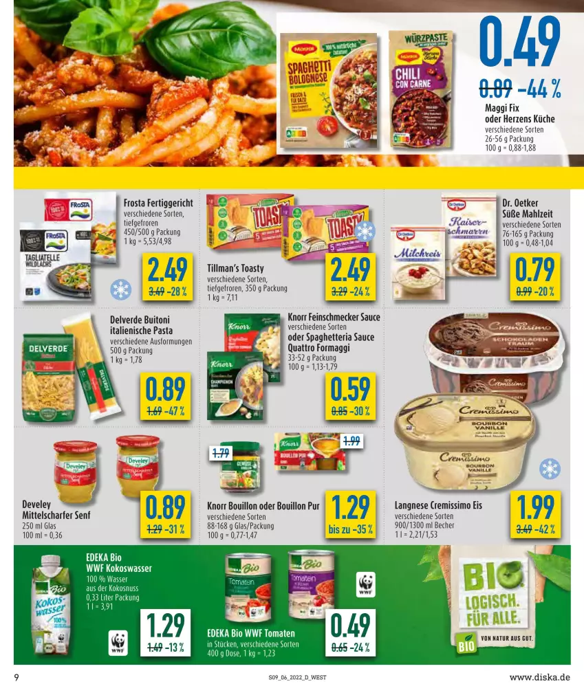 Aktueller Prospekt Diska - Prospekte - von 07.02 bis 12.02.2022 - strona 9 - produkty: Becher, bio, deka, develey, Dr. Oetker, edeka bio, eis, erde, feinschmecker, fertiggericht, frosta, italienische pasta, knorr, kokos, kokosnuss, Kokoswasser, küche, langnese, maggi, maggi fix, natur, nuss, pasta, reis, Ria, sauce, senf, sim, Ti, toast, toasty, tomate, tomaten, wasser