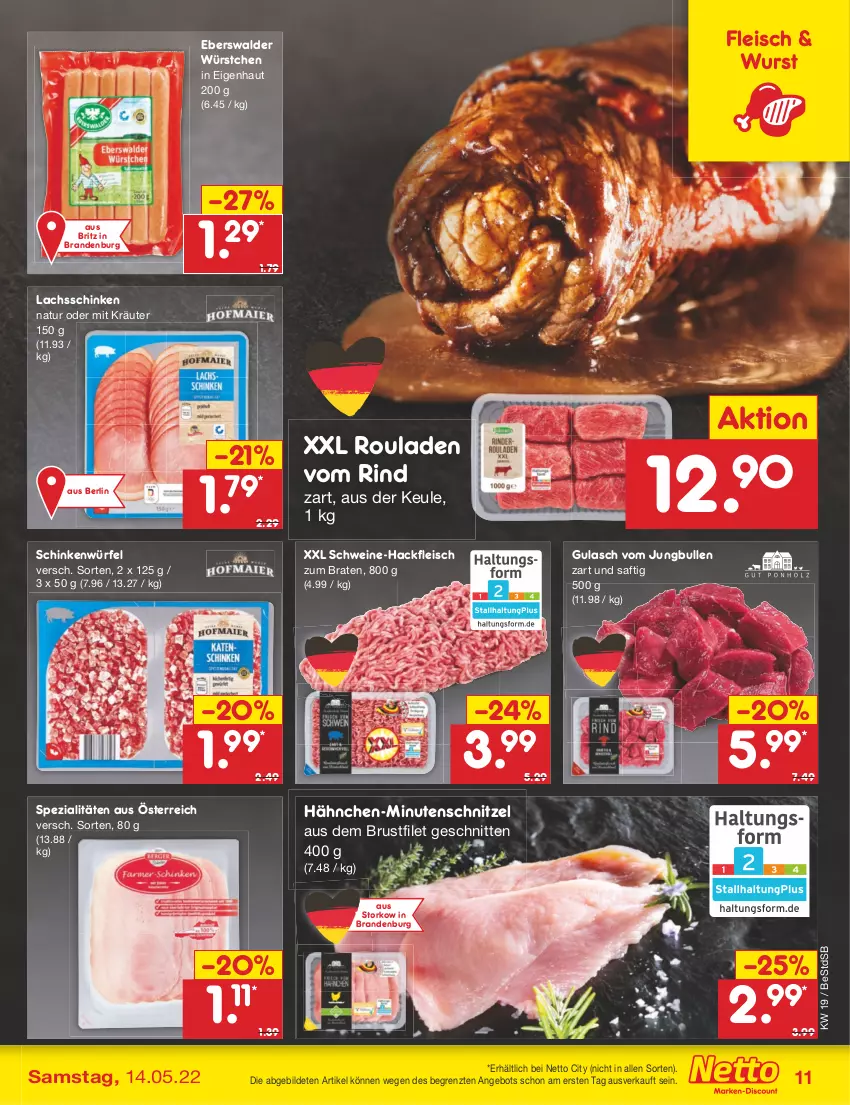 Aktueller Prospekt Netto Marken-Discount - Filial-Angebote - von 09.05 bis 14.05.2022 - strona 11 - produkty: angebot, braten, brustfilet, eis, filet, fleisch, gulasch, hackfleisch, jungbullen, kräuter, lachs, lachsschinken, minutenschnitzel, natur, rind, rouladen, saft, schinken, schnitten, schnitzel, schwein, schweine, Spezi, Ti, wein, weine, würfel, wurst, würstchen, ZTE